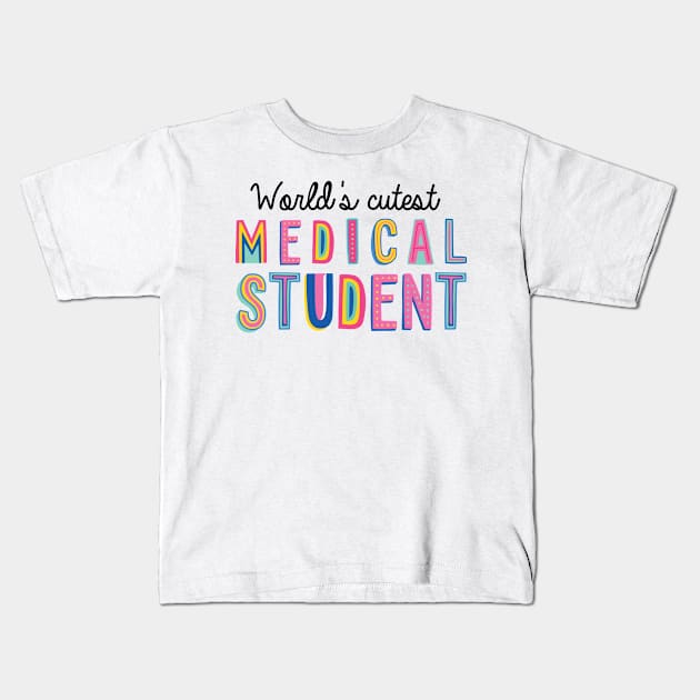 Medical Student Gifts | World's cutest Medical Student Kids T-Shirt by BetterManufaktur